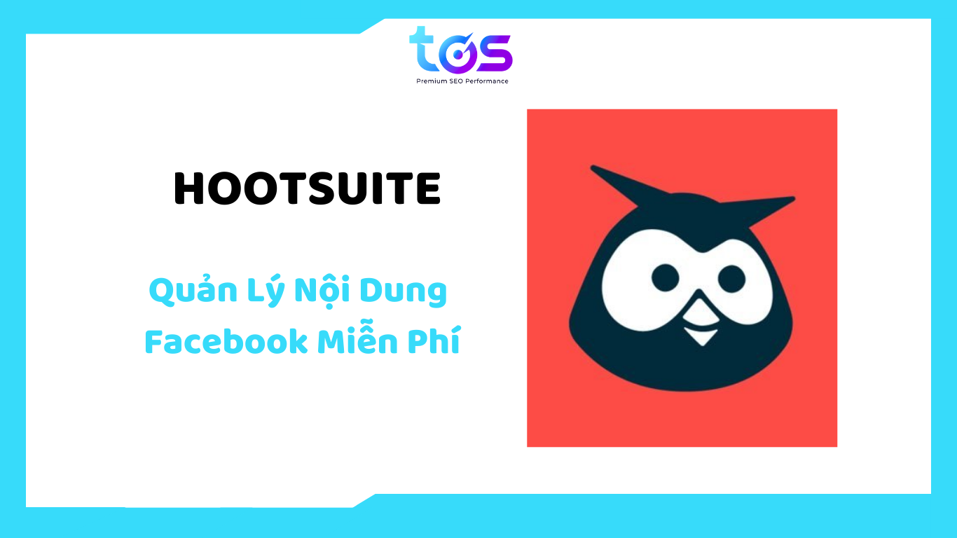 HOOTSUITE – phần mềm quảng cáo Facebook miễn phí, hỗ trợ quản lý nội dung và tối ưu chiến dịch tiếp thị.