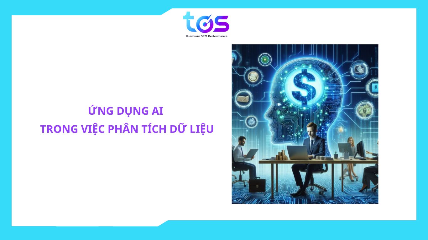 AI được ứng dụng rộng rãi trong phân việc phân tích dữ liệu lớn