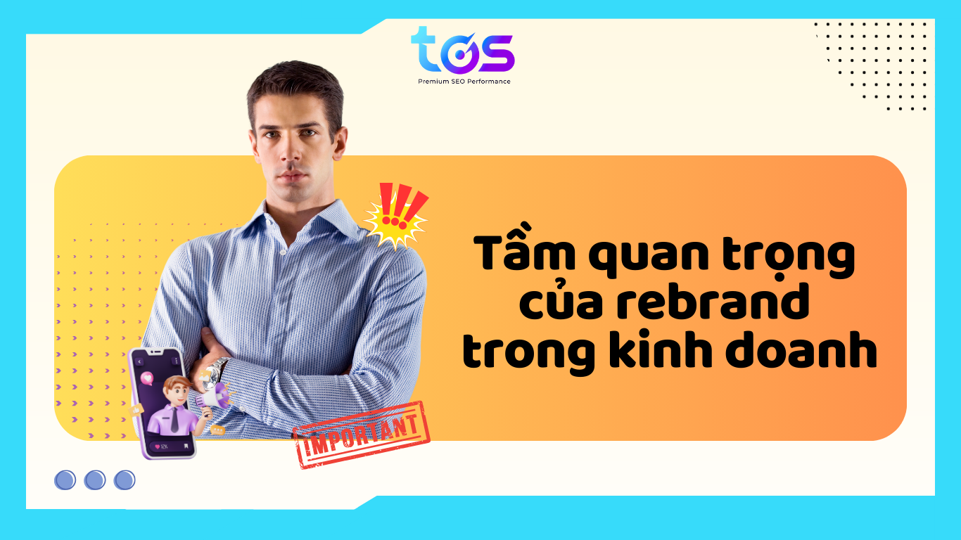 Rebrand là gì? - Tầm quan trọng của Rebrand trong quá trình kinh doanh