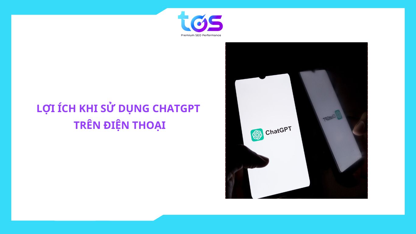 Lợi ích khi sử dụng ChatGPT trên điện thoại