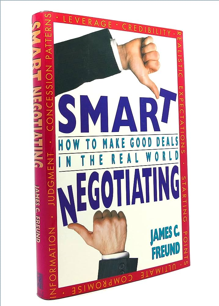 Smart Negotiating: How to Make Good Deals in the Real World