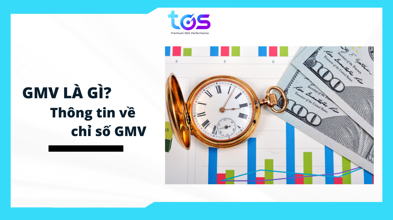 Tìm hiểu về khái niệm và thông tin quan trọng của GMV