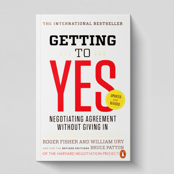 Getting to Yes: Negotiating Agreement Without Giving In