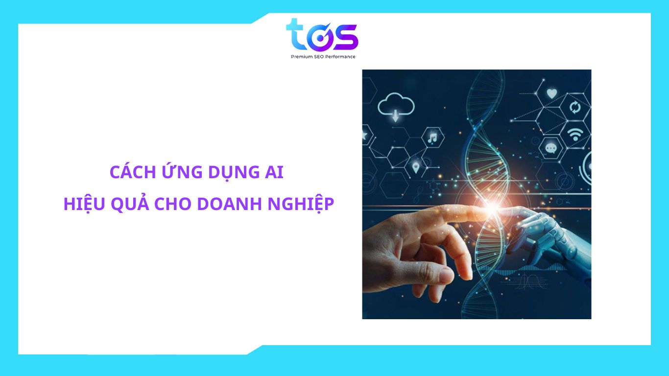 cách ứng dụng AI hiệu quả cho doanh nghiệp
