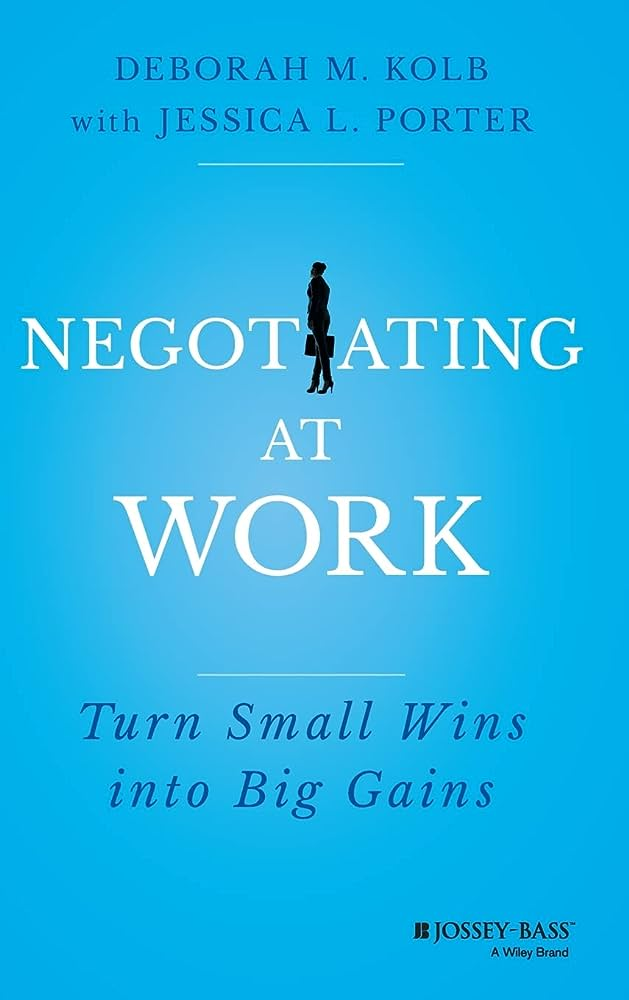 Negotiating at Work: Turn Small Wins into Big Gains
