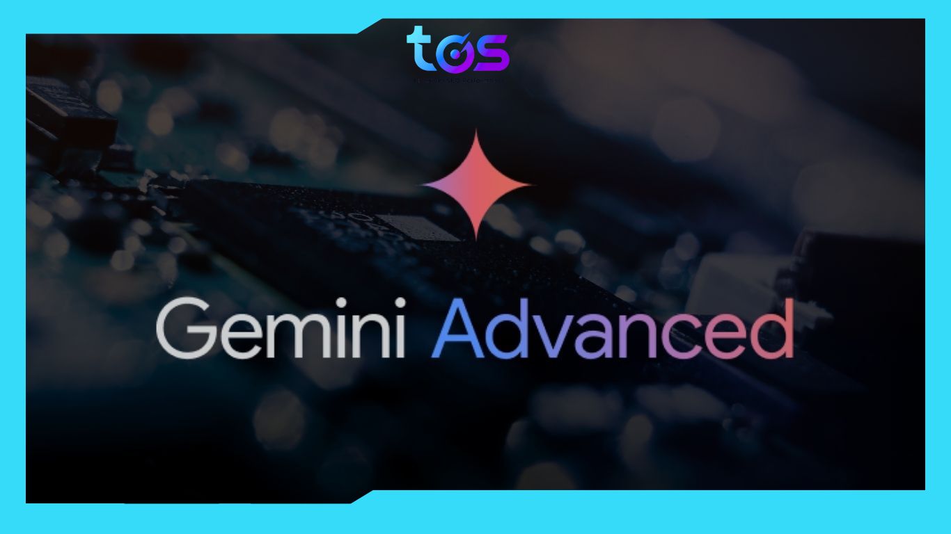 Gemini Advanced là gì