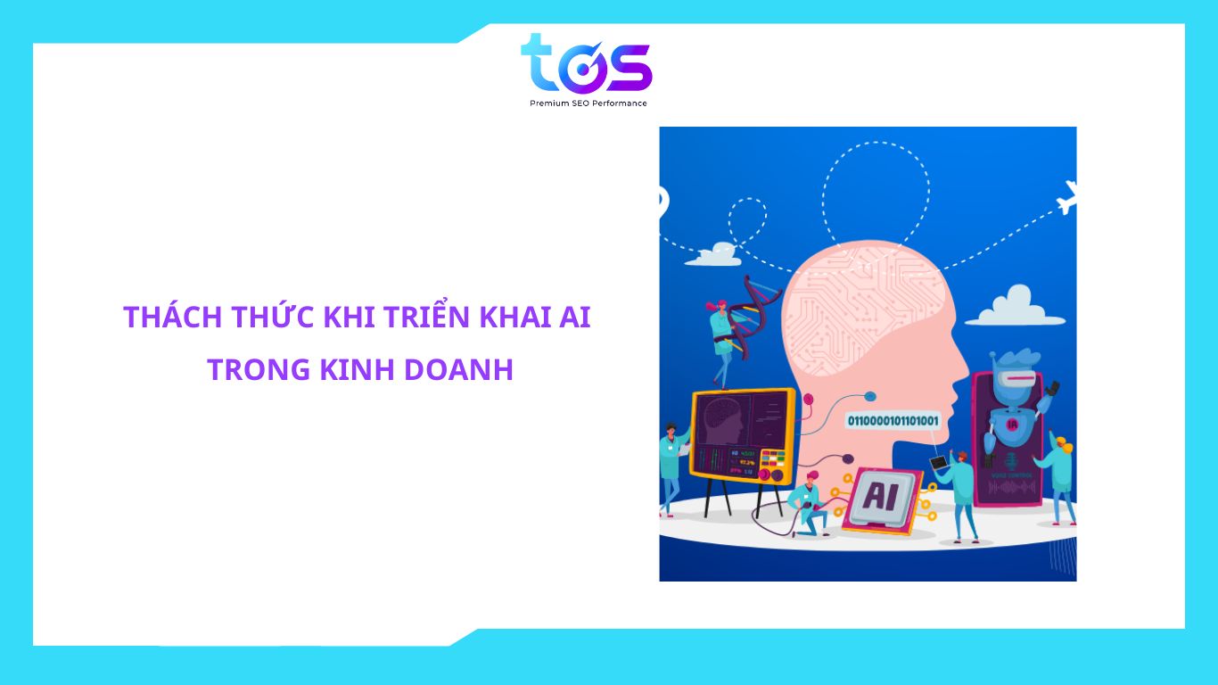 Thách thức khi triển khai AI trong kinh doanh