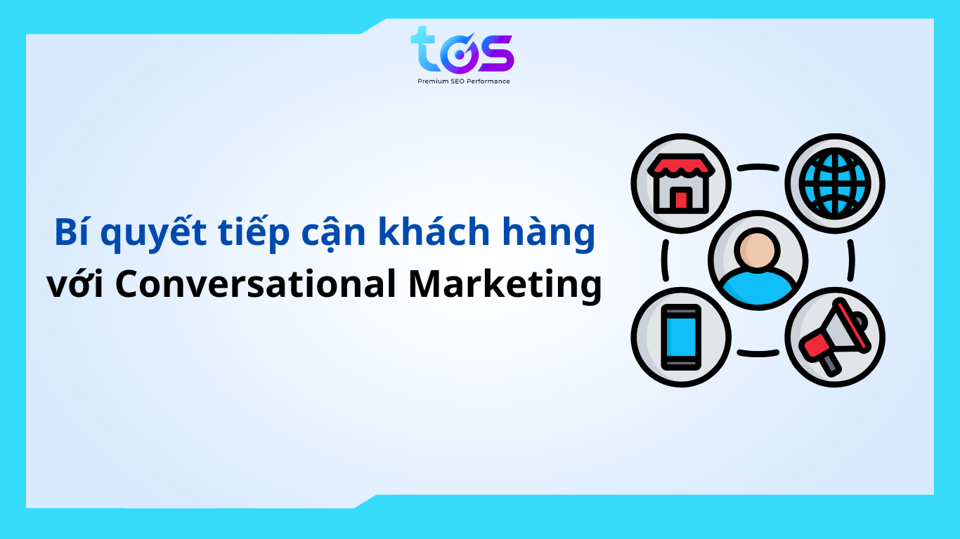 Cách tiếp cận khách hàng hiệu quả với Conversational Marketing