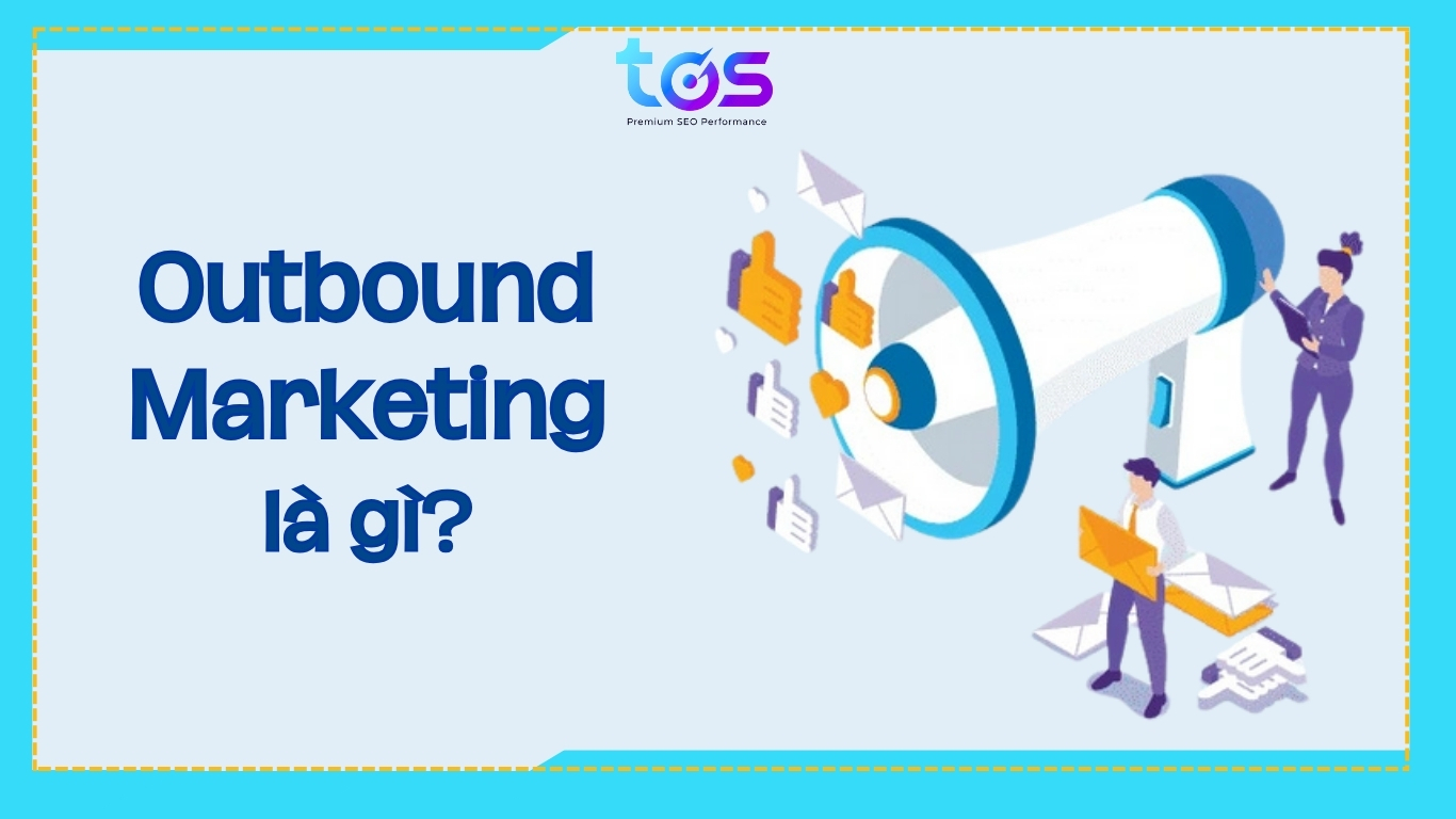 Outbound marketing là gì