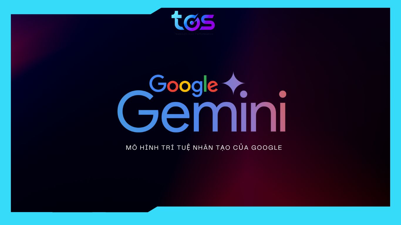 Gemini là gì? Mô hình AI mạnh mẽ, đa năng do Google phát triển
